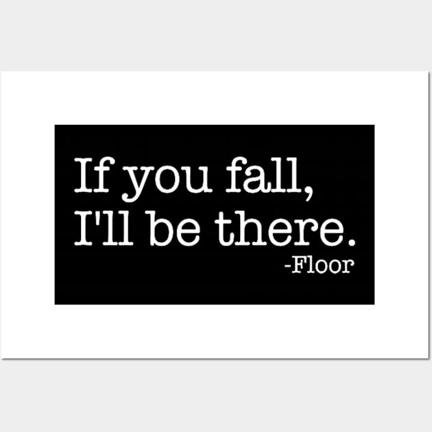 Funny Saying Quote If You Fall I Will Be There Wall Art by RickandMorty